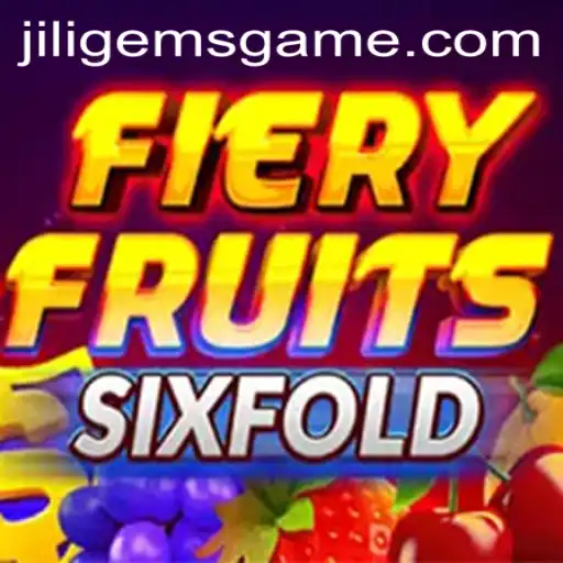 Exploring the Exciting World of FieryFruitsSixFold with JILIGems