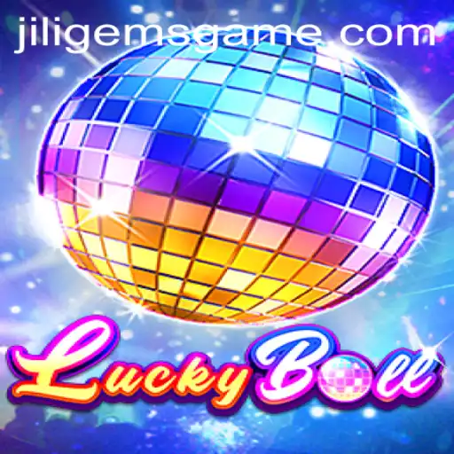 Exploring the Exciting World of LuckyBall and JILIGems