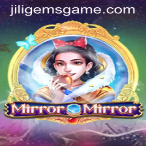 Exploring the Mystical World of MirrorMirror: Unveiling JILIGems