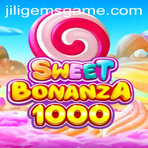 Exploring the Exciting World of SweetBonanza1000 and JILIGems